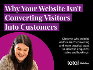 Why Your Website Isn't Converting Visitors Into Customers