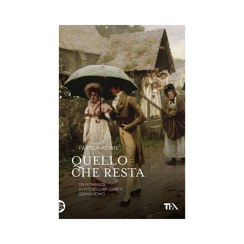 Quello che resta. Un romanzo di Fitzwilliam Darcy, gentiluomo