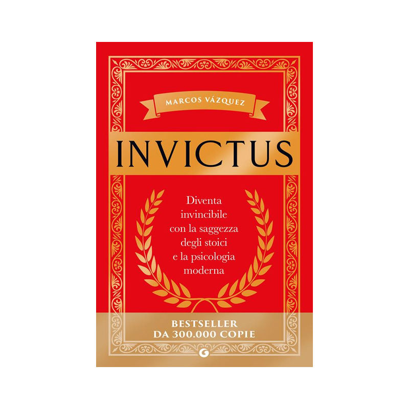 Invictus. Diventa invincibile con la saggezza degli stoici e la psicologia moder