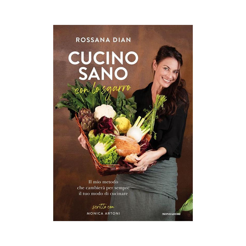 Cucino sano, con lo sgarro. Il mio metodo che cambierà per sempre il tuo modo di