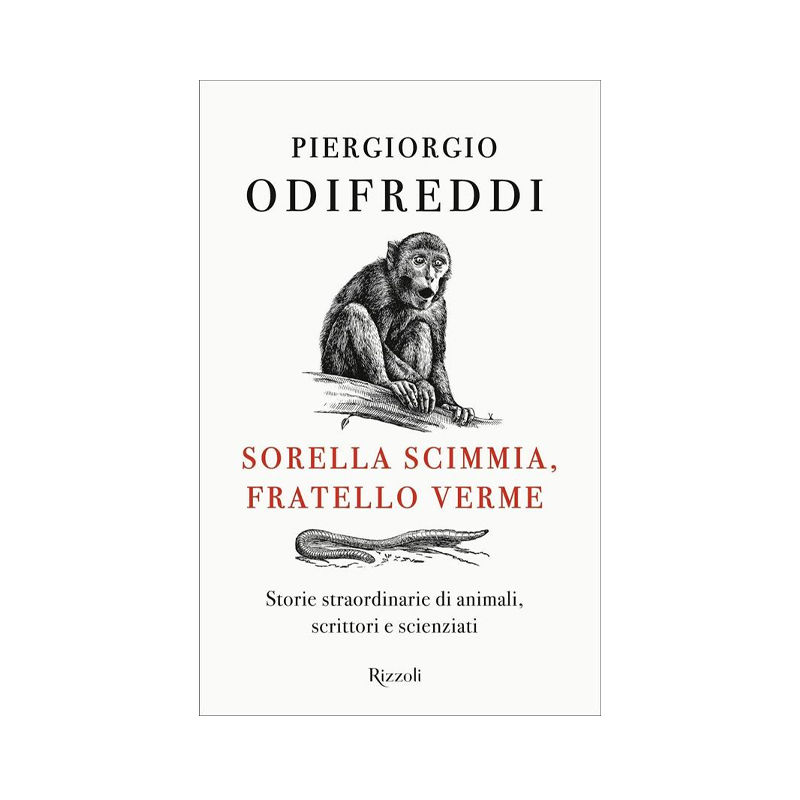 Sorella scimmia, fratello verme. Storie straordinarie di animali, scrittori e sc