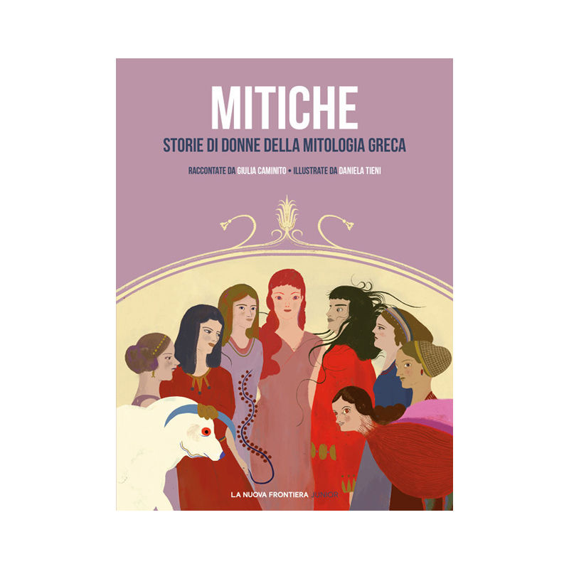 Mitiche. Storie di donne della mitologia greca