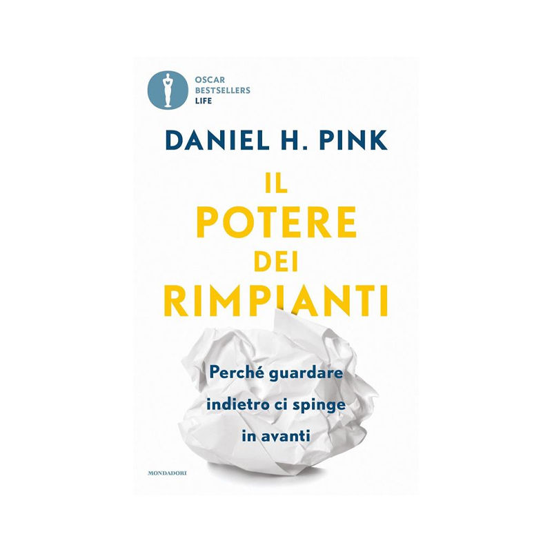 Il potere dei rimpianti. Perché guardare indietro ci spinge in avanti