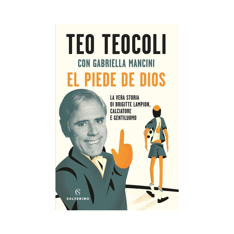 El piede de Dios. La vera storia di Brigitte Lampion, calciatore e gentiluomo