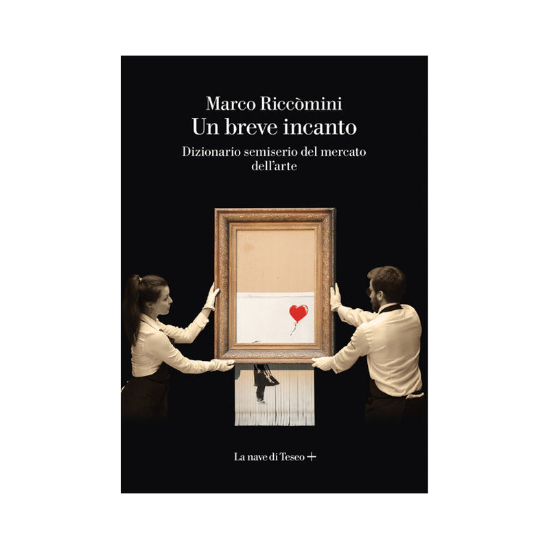 Un breve incanto. Dizionario semiserio del mercato dell'arte