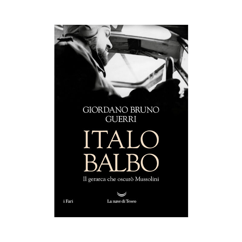 Italo Balbo. Il gerarca che oscurò Mussolini