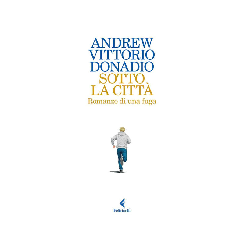 Sotto la città. Romanzo di una fuga