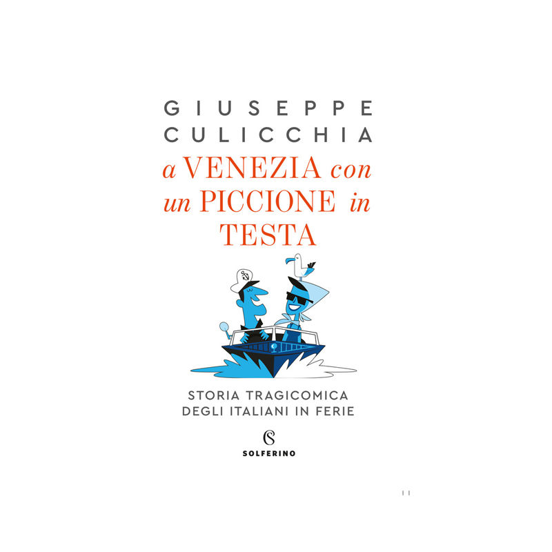 A Venezia con un piccione in testa. Storia tragicomica degli italiani in ferie