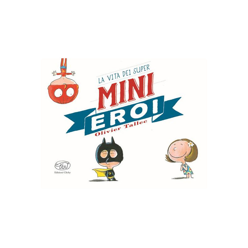 La vita dei Super Mini Eroi
