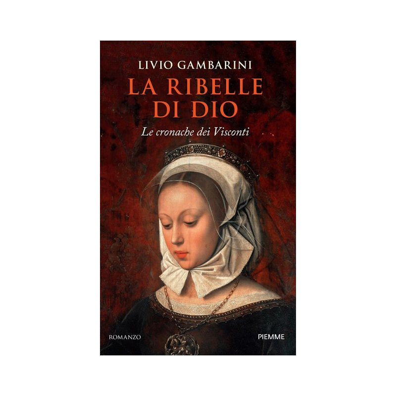 La ribelle di Dio. Le cronache dei Visconti