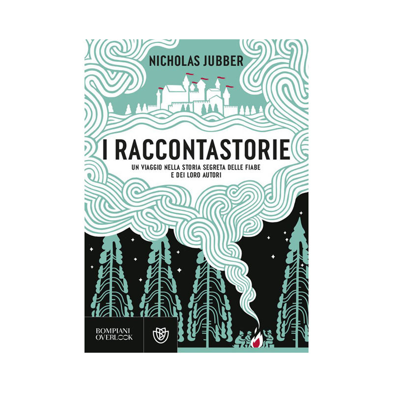 I raccontastorie. Una viaggio nella storia segreta delle fiabe e dei loro autori