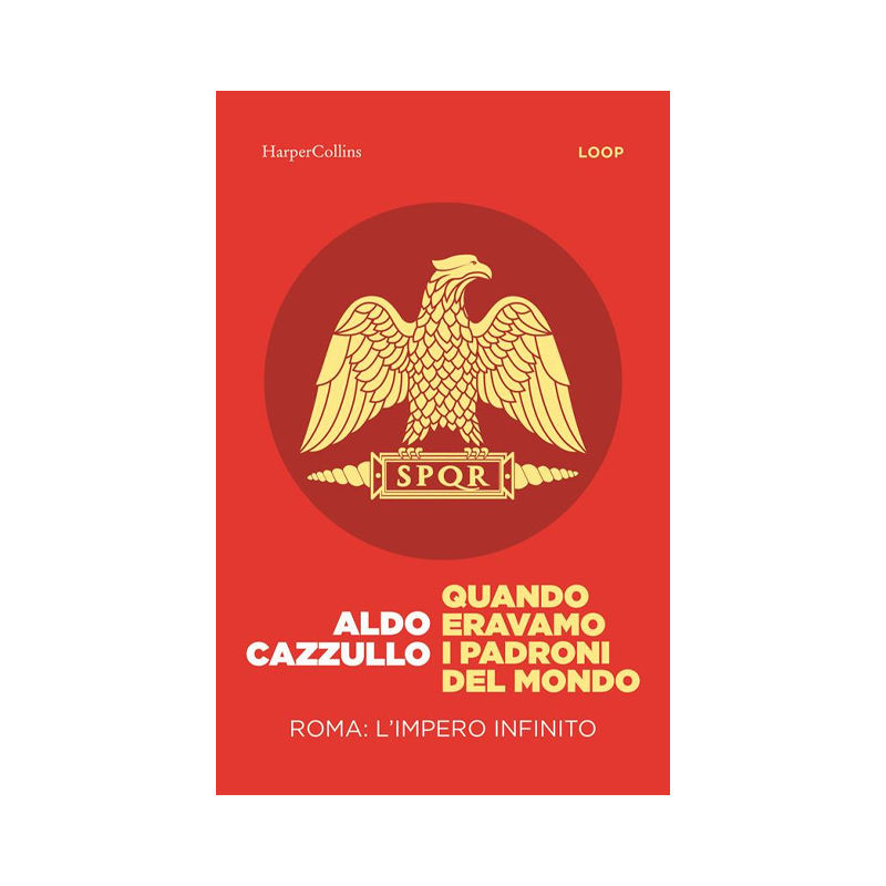 Quando eravamo i padroni del mondo. Roma: l'impero infinito