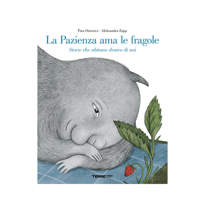 La pazienza ama le fragole. Storie che abitano dentro di noi