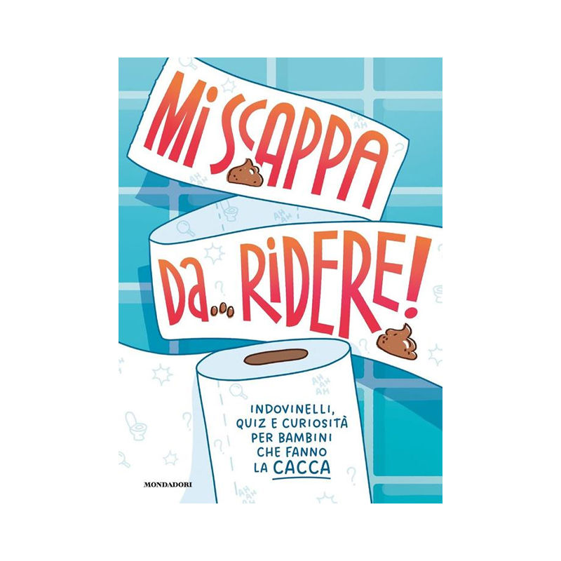 Mi scappa da ridere! Indovinelli, quiz e curiosità per bambini che fanno la cacc