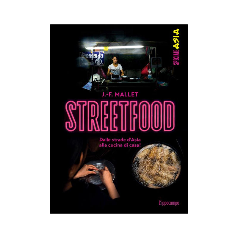 Streetfood. Dalle strade d'Asia alla cucina di casa!