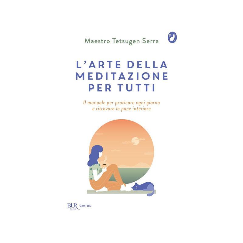 L' arte della meditazione per tutti. Il manuale per praticare ogni giorno e ritr