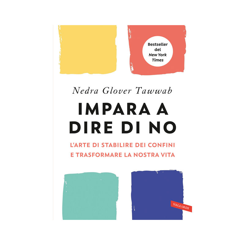 Impara a dire di no. L'arte di stabilire dei confini e trasformare la nostra vit