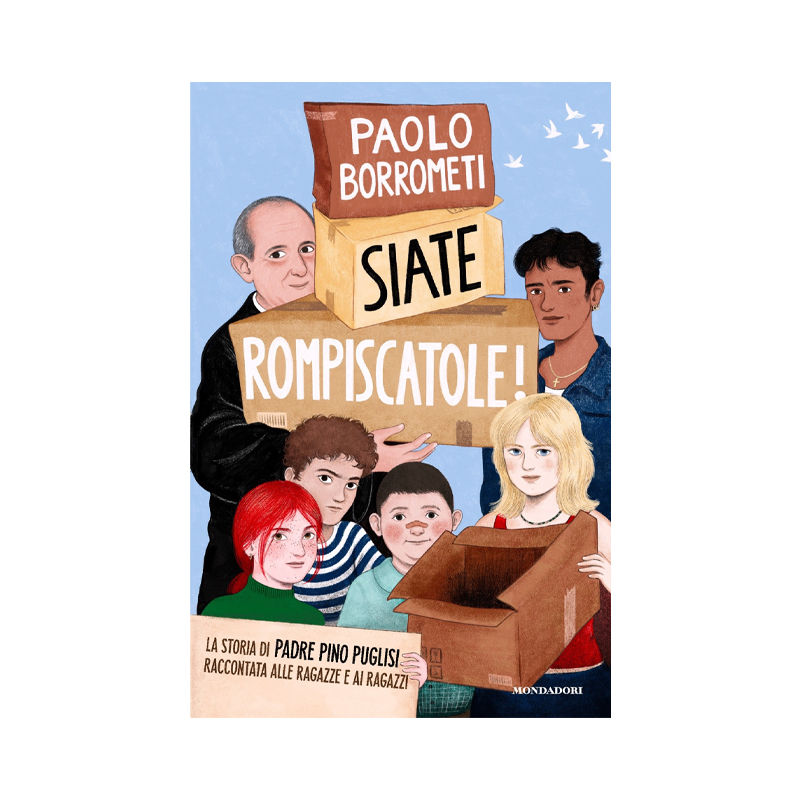 Siate rompiscatole. La storia di padre Pino Puglisi raccontata alle ragazze e ai