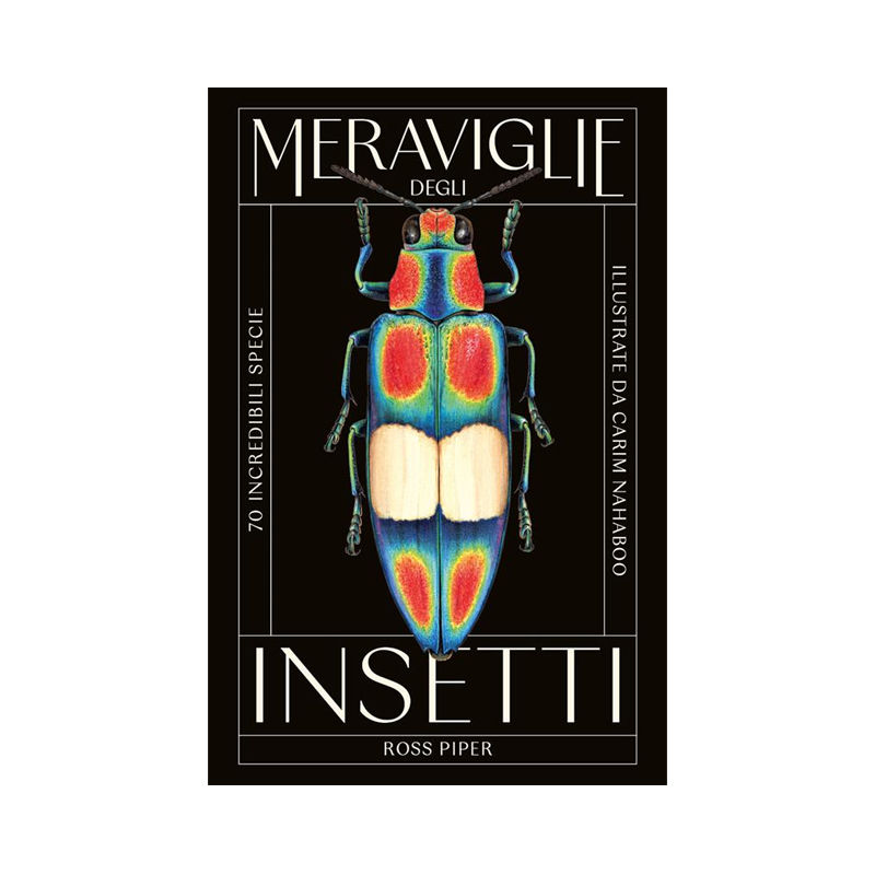Meraviglie degli insetti. 70 incredibili specie