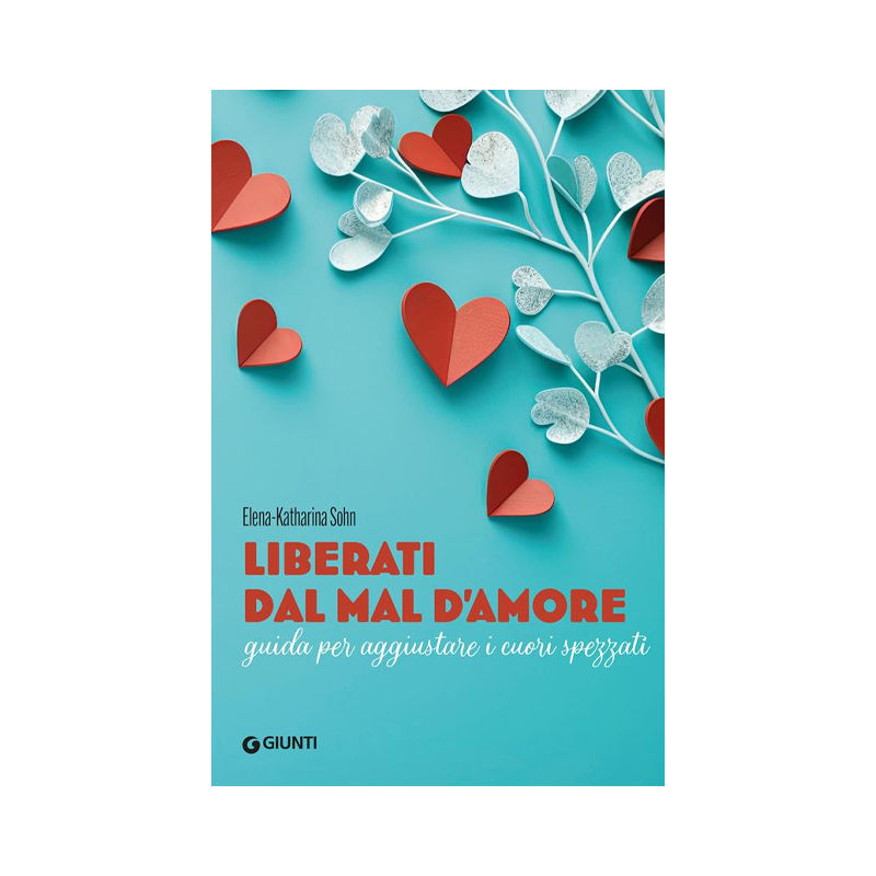 Liberati dal mal d'amore. Guida per aggiustare i cuori spezzati