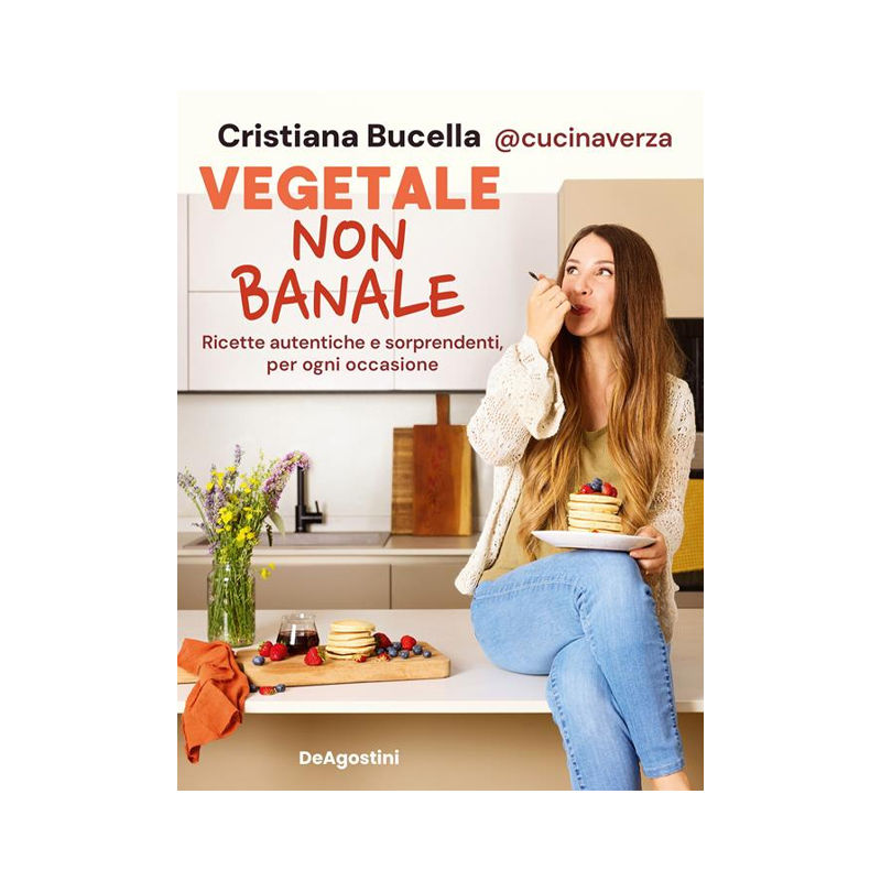Vegetale non banale. Ricette autentiche e sorprendenti per ogni occasione