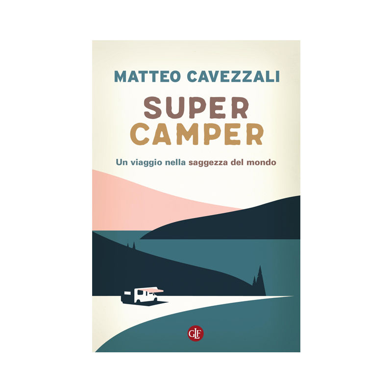 Supercamper. Un viaggio nella saggezza del mondo