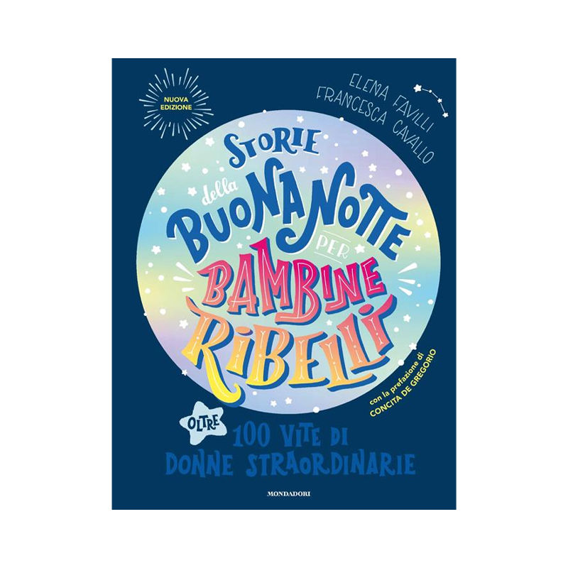 Storie della buonanotte per bambine ribelli. Oltre 100 vite di donne straordinar