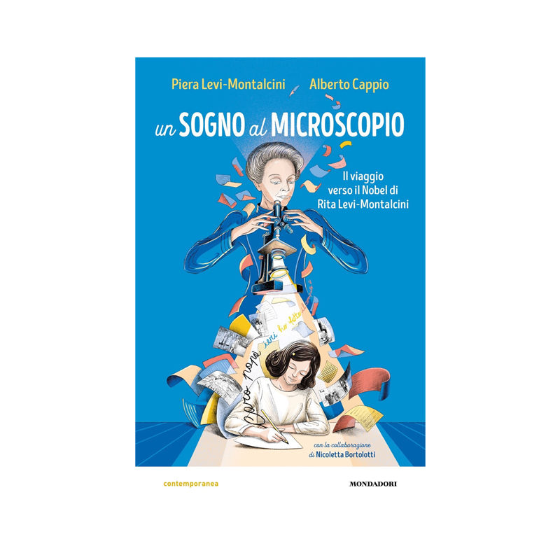 Un sogno al microscopio. Il viaggio verso il Nobel di Rita Levi-Montalcini