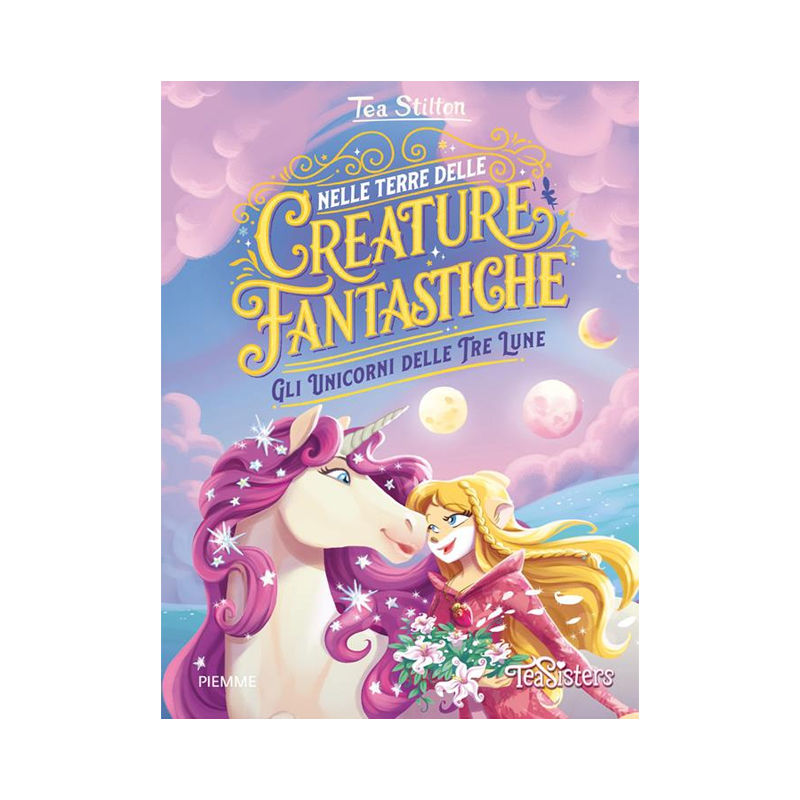Gli Unicorni delle Tre Lune. Nelle terre delle creature fantastiche