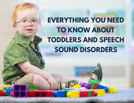 Everything You Need You Know About Toddlers and Speech Sound Disorders