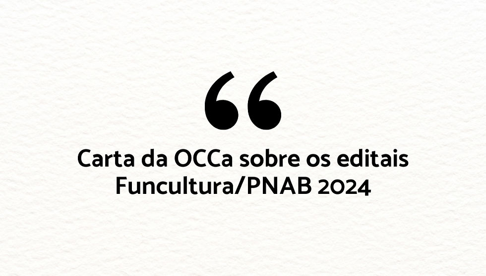 Carta da OCCa sobre os editais Funcultura/PNAB 2024