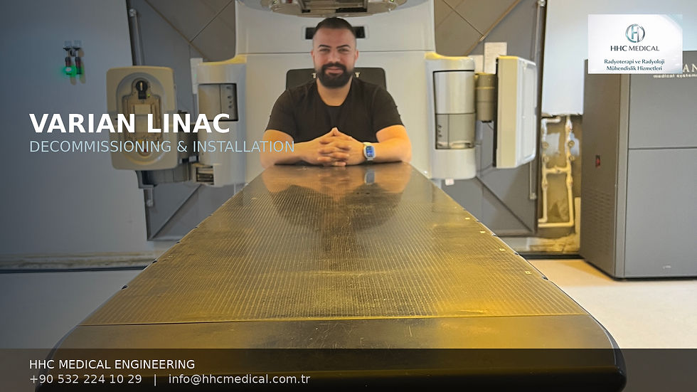 VARIAN LINAC DEMONTAJ VE MONTAJ HİZMETİ