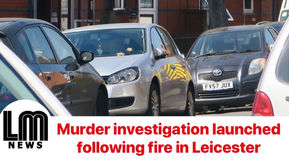 Murder investigation launched following fire in Leicester