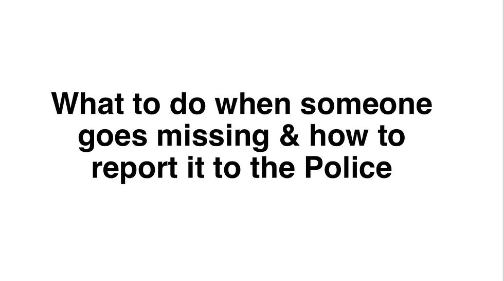 What to do when someone goes missing & how to report it to the Police