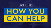 Ukraine: what you can do to help