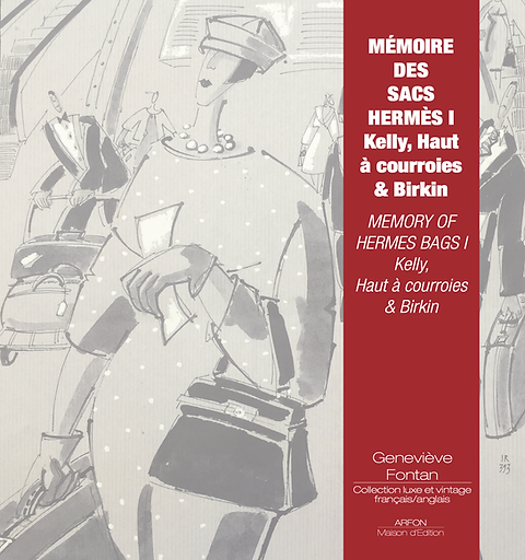 MEMORY OF HERMES BAGS I - Kelly, HAC & Birkin | Arfon Maison d'Edition