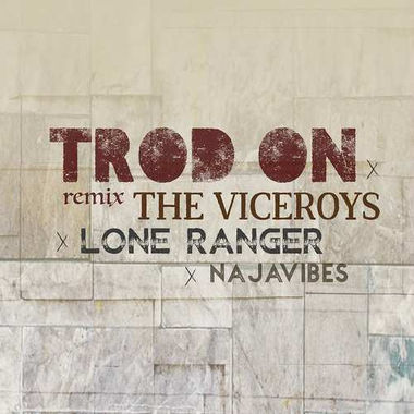 The Viceroys x Lone Ranger x Najavibes – Trod On Remix