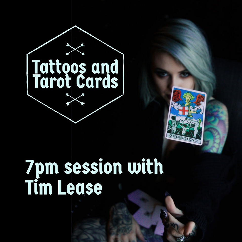 7PM SOLD OUT! Tattoos and Tarot Cards Oct 26th- Tim Lease 7pm Session