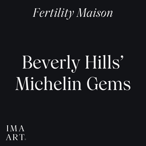 Michelin Guide Dining & Luxury Fertility Care in Beverly Hills