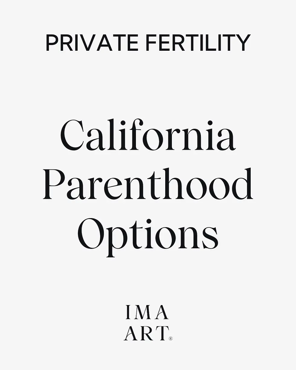 Text on white background reads: "PRIVATE FERTILITY, California Parenthood Options, IMA ART."