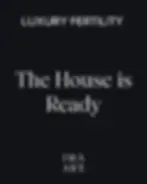 Black background with white text: "LUXURY FERTILITY," "The House is Ready," and "IMA ART." Simple, elegant design.