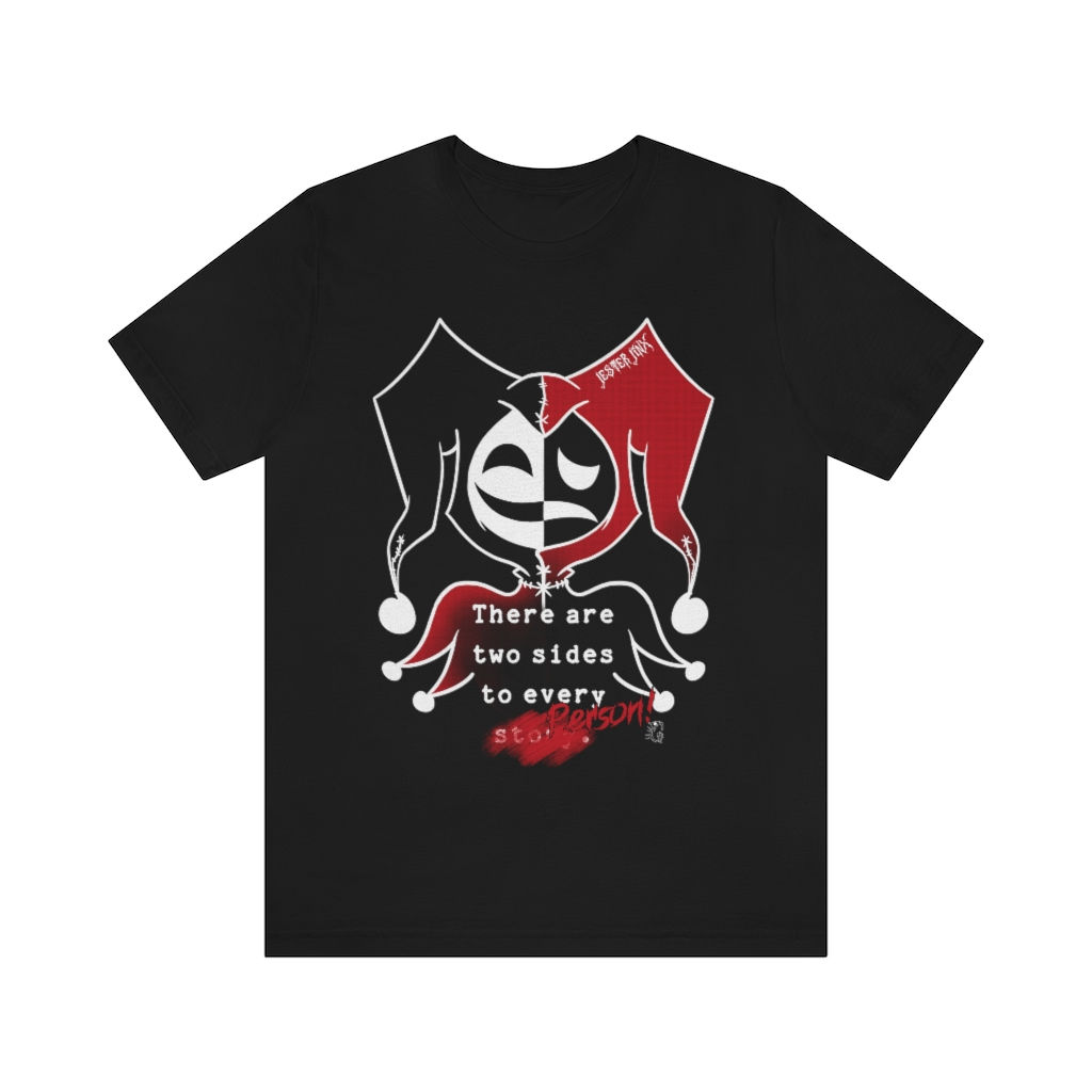 Unisex Jersey Short Sleeve Tee - There are two sides to every story/person