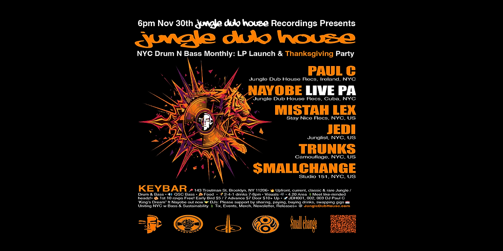 JUNGLE DUB HOUSE: NYC Drum n Bass Monthly: LP Launch & Thanksgiving Party