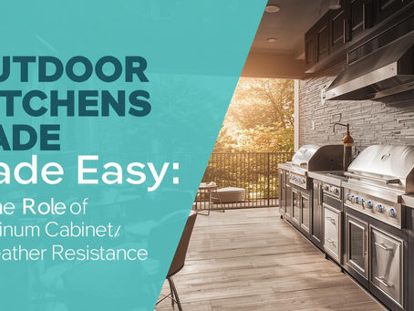 Outdoor Kitchens Made Easy: The Role of Aluminum Cabinets in Weather Resistance