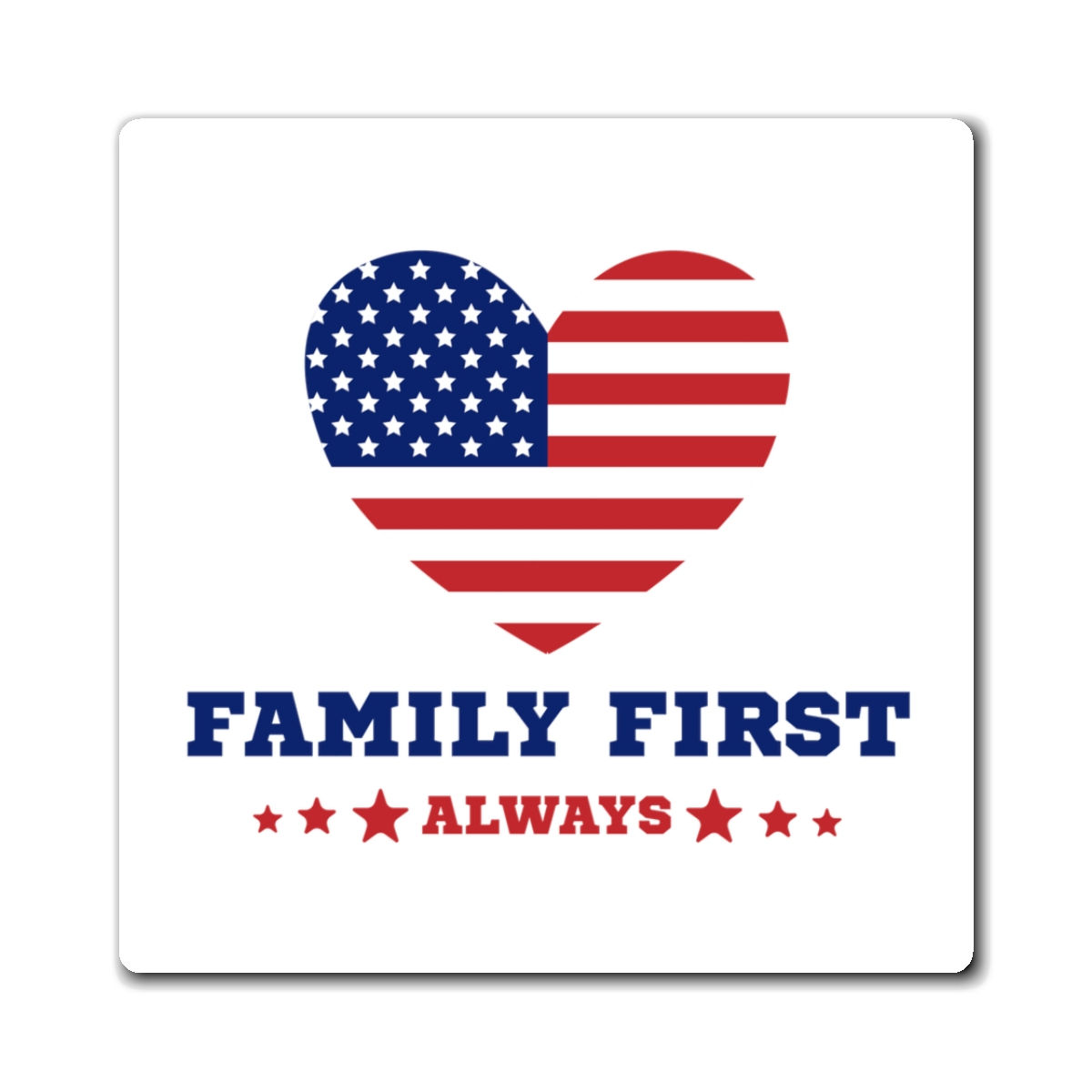 Family First Always Magnet — American Flag Heart Patriotic Refrigerator Magnet