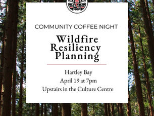 Community Wildfire Threat Assessment Coming to Hartley Bay: April 19 Coffee Meeting
