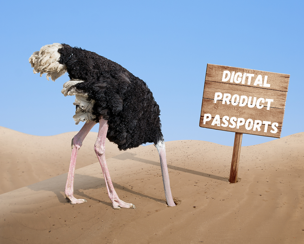 Hiding your head in the sand definitely is the wrong approach to digital product passports. There is no time to lose when it comes to getting prepared. The task and changed mindset are huge and will take substantial effort and time-consuming coordination with sub-suppliers.