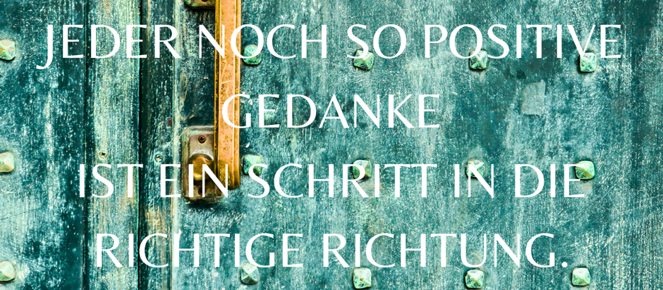 Die Macht positiver Gedanken...