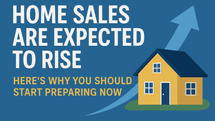 Home Sales Are Expected To Rise in 2026āHereās Why You Should Start Preparing Now