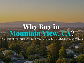 Why Buy in Mountain View, CA? What Buyers Need to Know